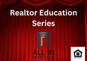 A poster on realtor education series All in Mortgage